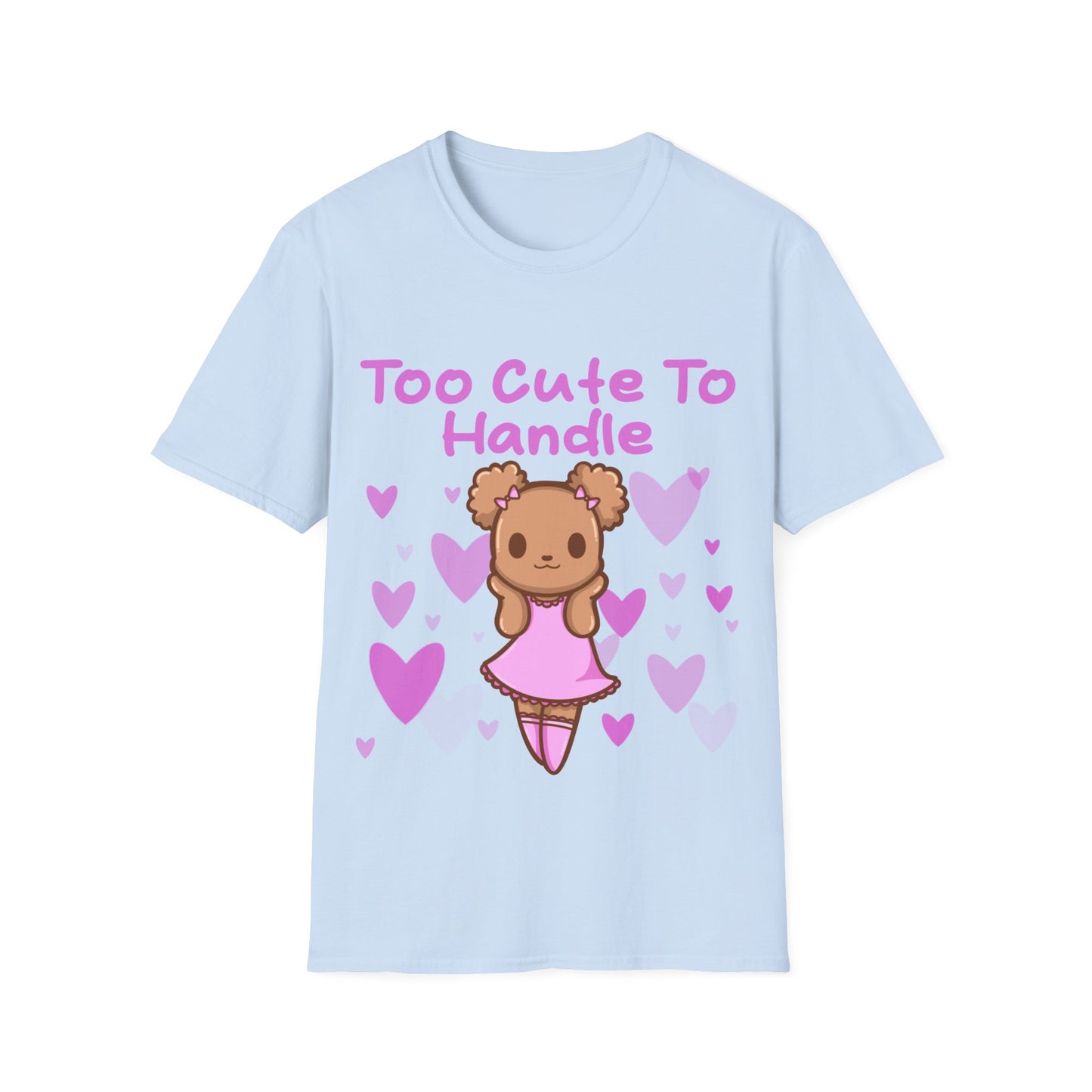 Too Cute to Handle T Shirt