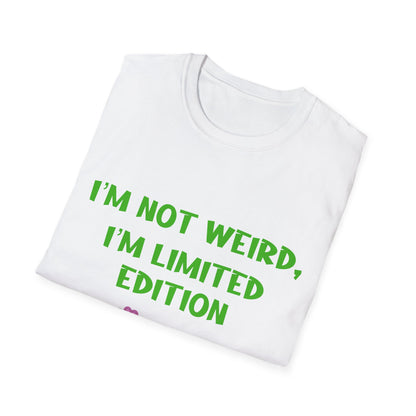 I'm Not Weird I'm Limited Edition T Shirt