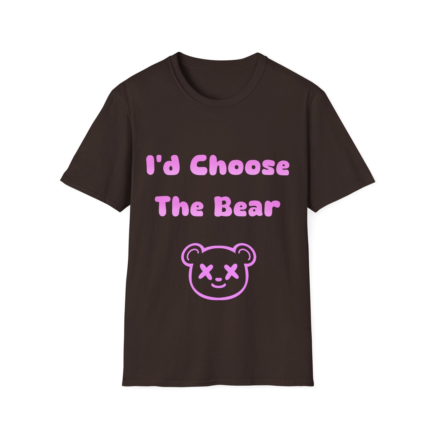 I'd Choose The Bear T Shirt