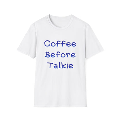 Coffee Before Talkie T Shirt