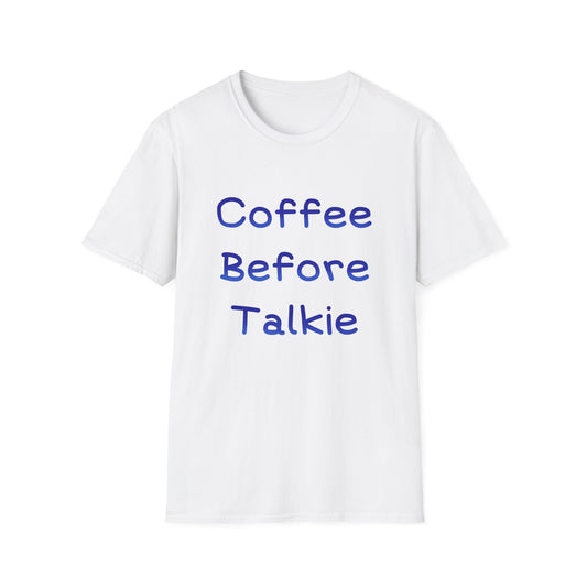 Coffee Before Talkie T Shirt