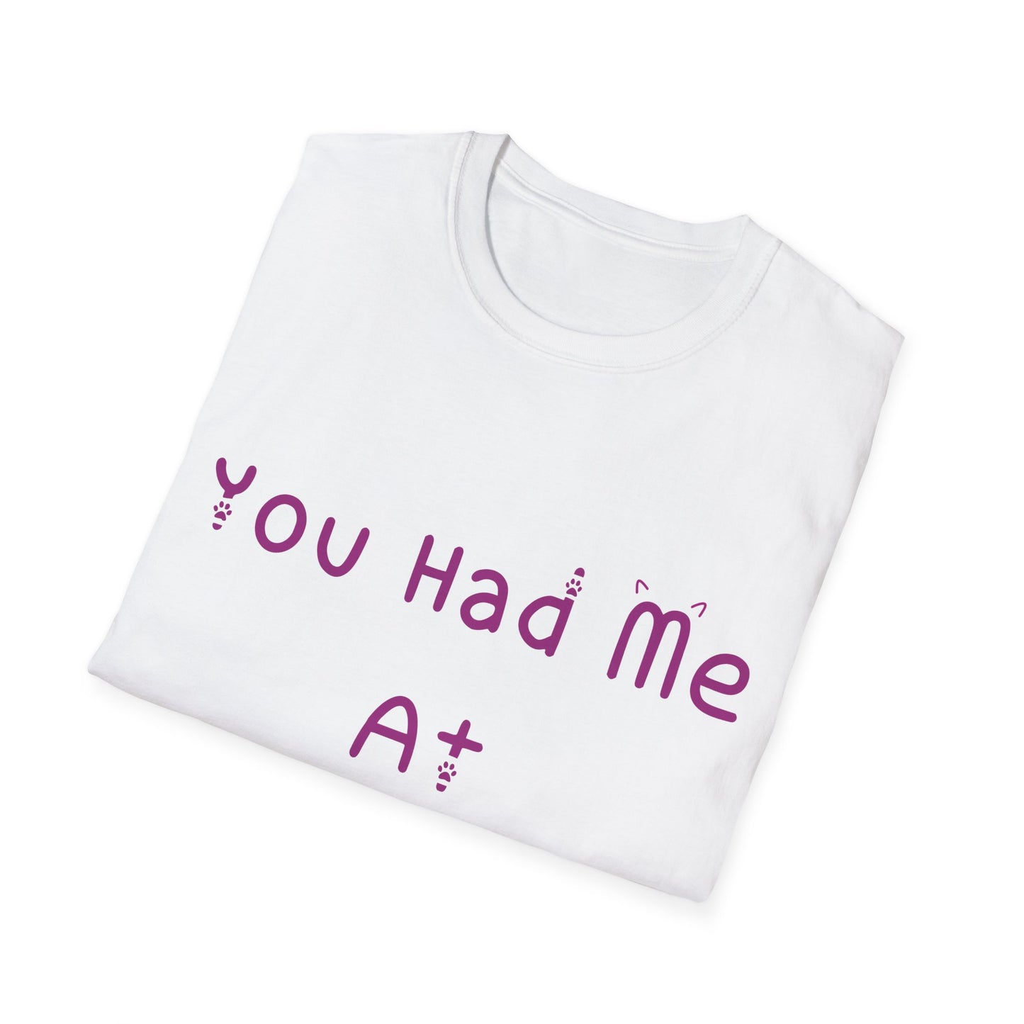 You Had Me At Meow T Shirt