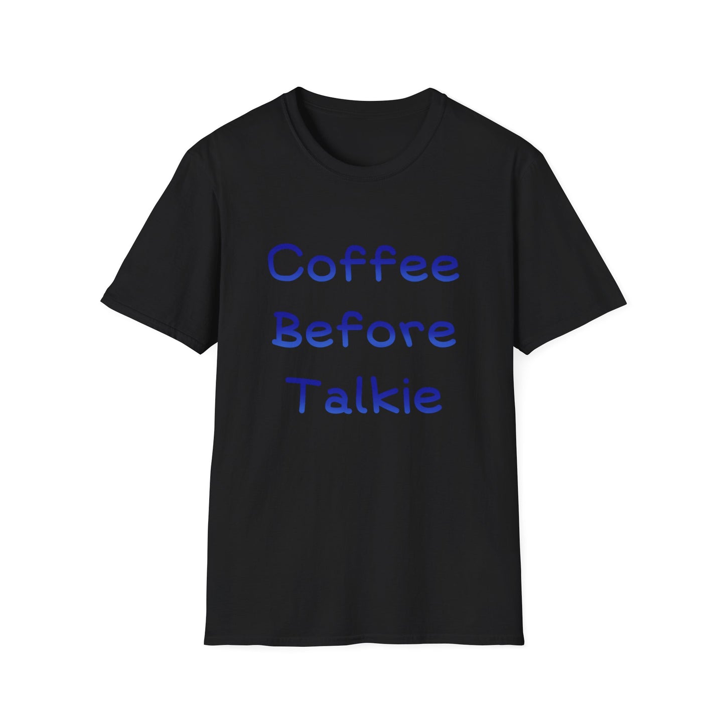 Coffee Before Talkie T Shirt