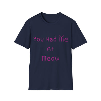 You Had Me At Meow T Shirt