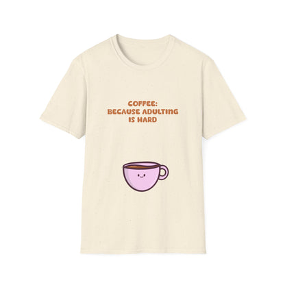 Coffee Because Adulting Is Hard T Shirt