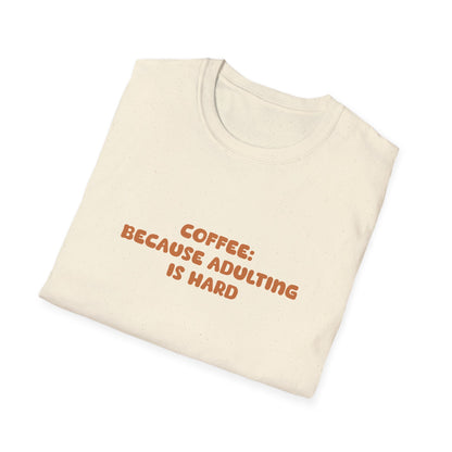 Coffee Because Adulting Is Hard T Shirt