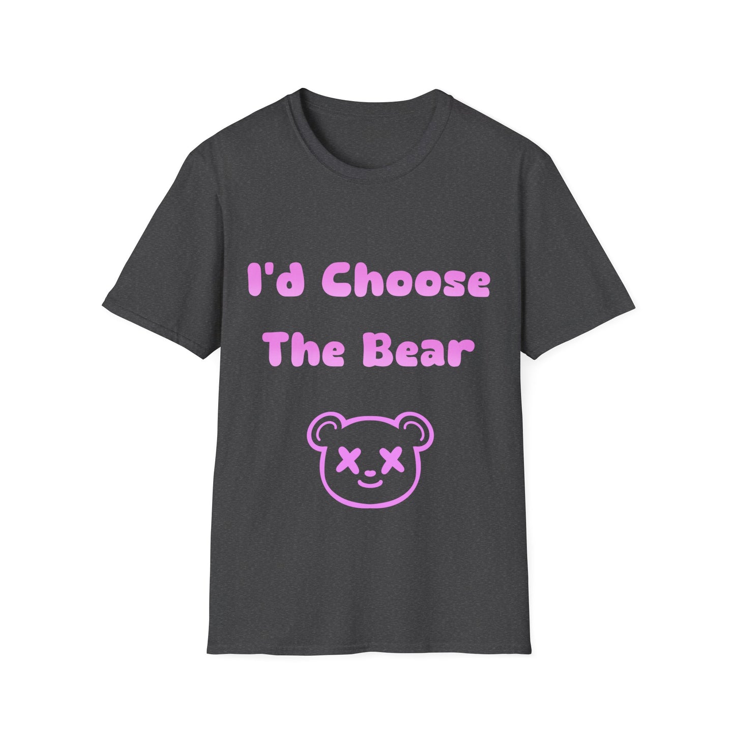 I'd Choose The Bear T Shirt