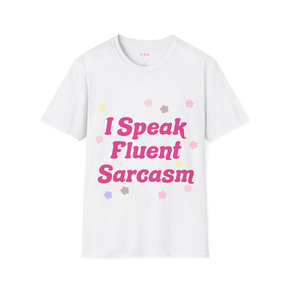 I Speak Fluent Sarcasm T Shirt