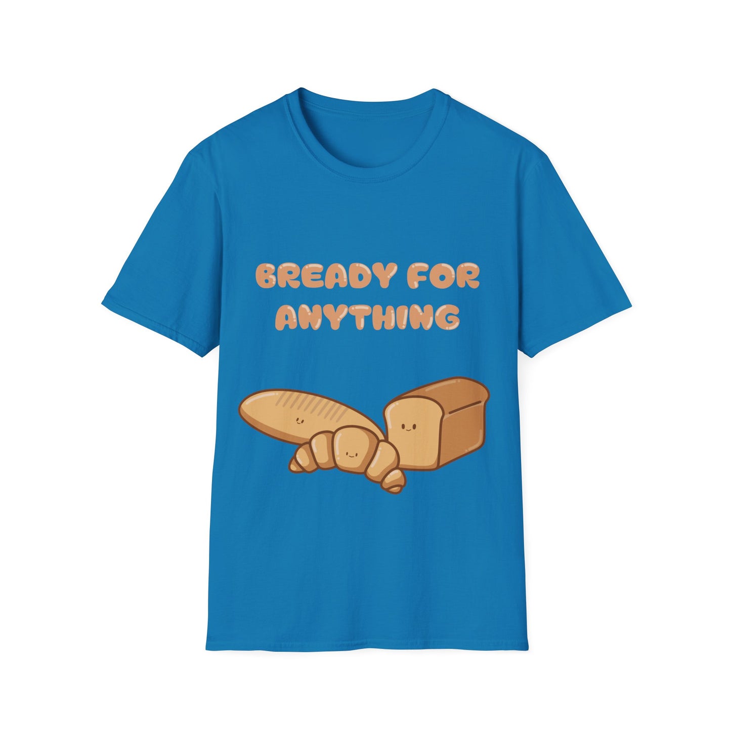 Bready For Anything T Shirt