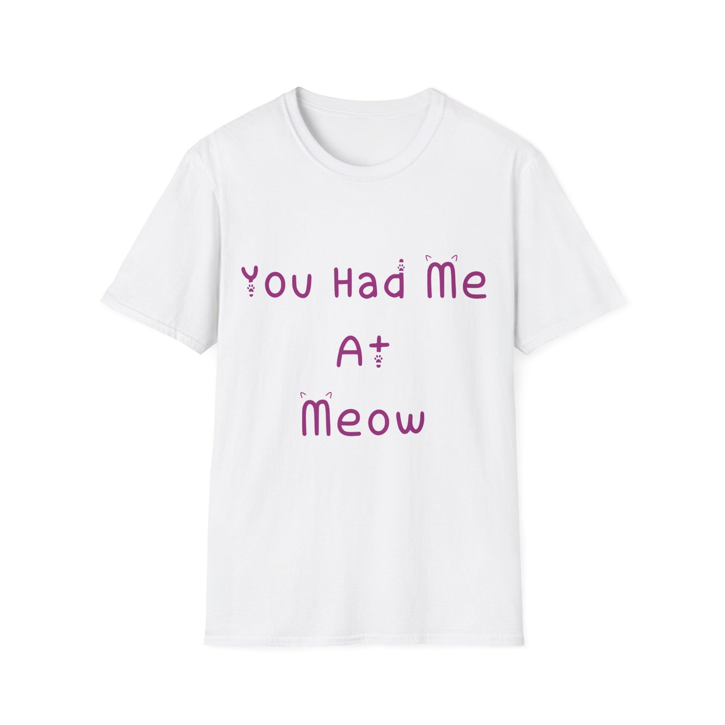 You Had Me At Meow T Shirt