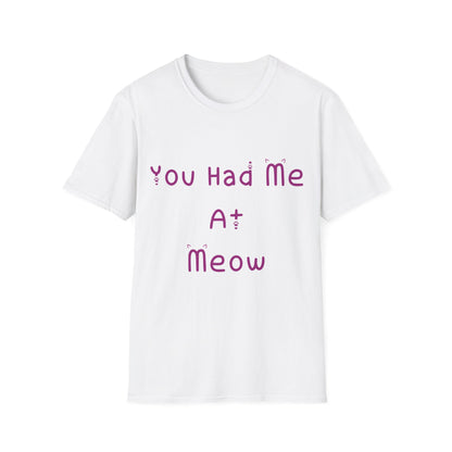 You Had Me At Meow T Shirt