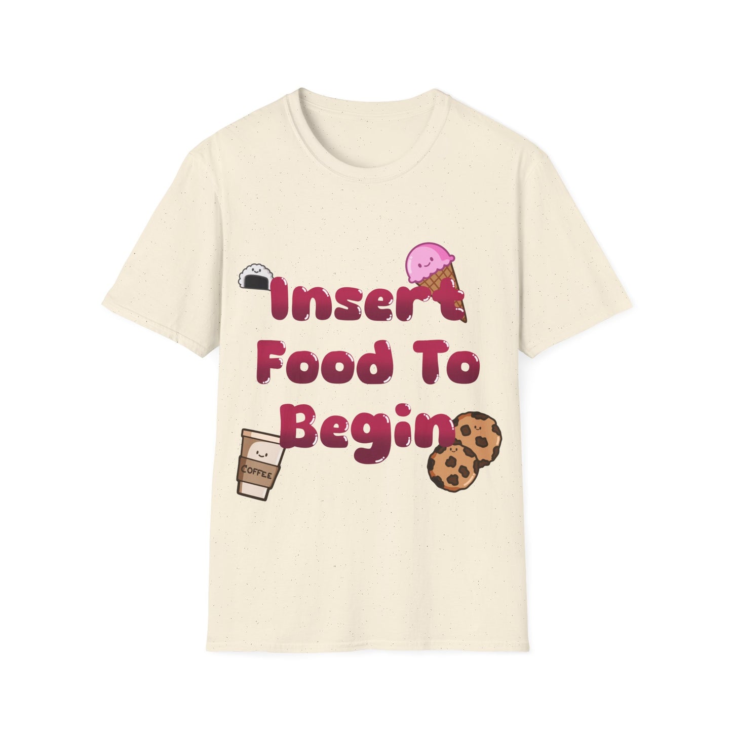 Funny Food T Shirt Insert Food To Begin