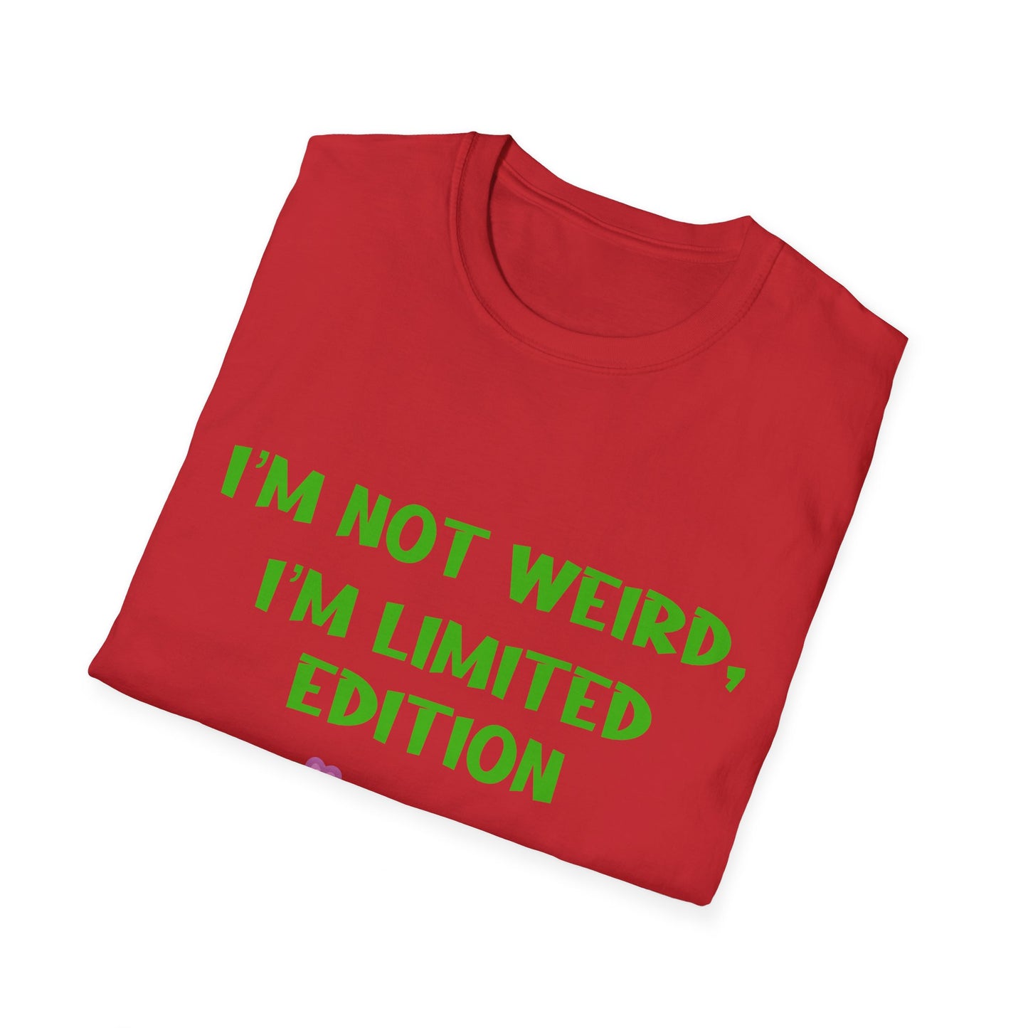 I'm Not Weird I'm Limited Edition T Shirt