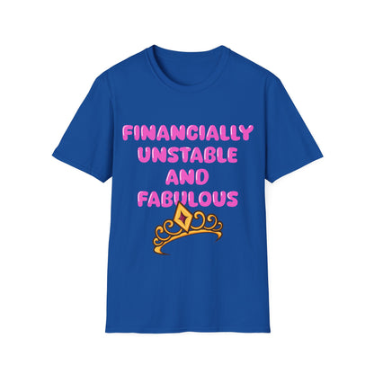 Financially Unstable And Fabulous T Shirt