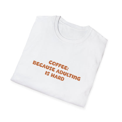 Coffee Because Adulting Is Hard T Shirt