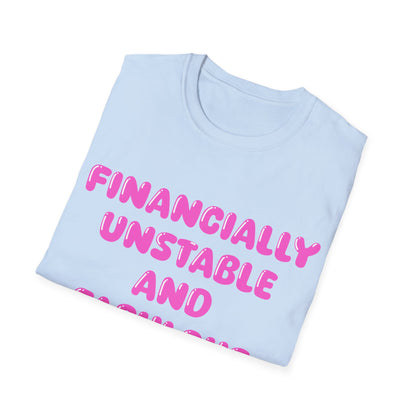 Financially Unstable And Fabulous T Shirt