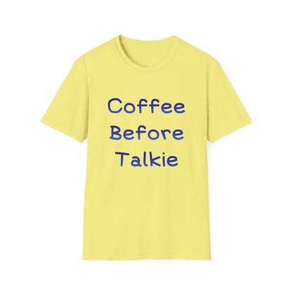 Coffee Before Talkie T Shirt