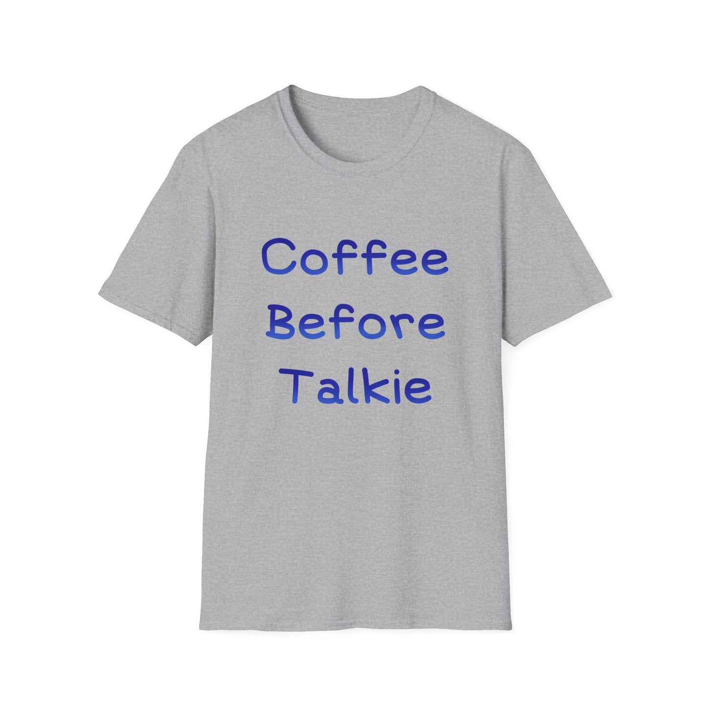 Coffee Before Talkie T Shirt