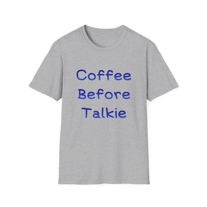 Coffee Before Talkie T Shirt