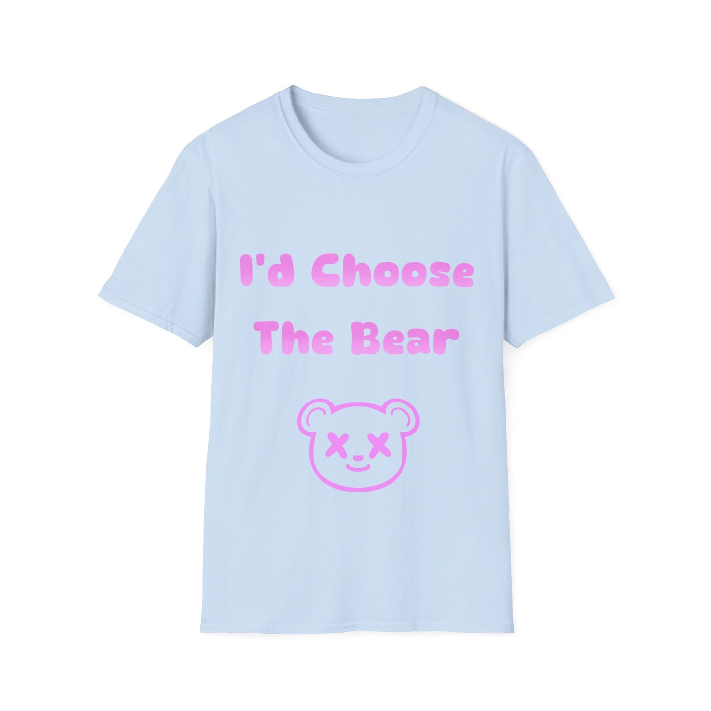 I'd Choose The Bear T Shirt