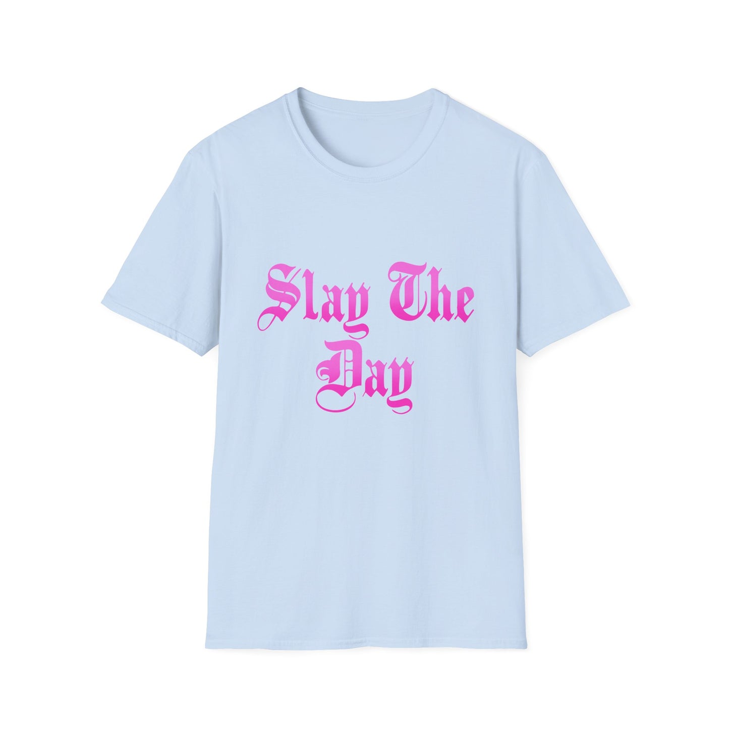 Slay The Day T Shirt