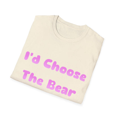 I'd Choose The Bear T Shirt