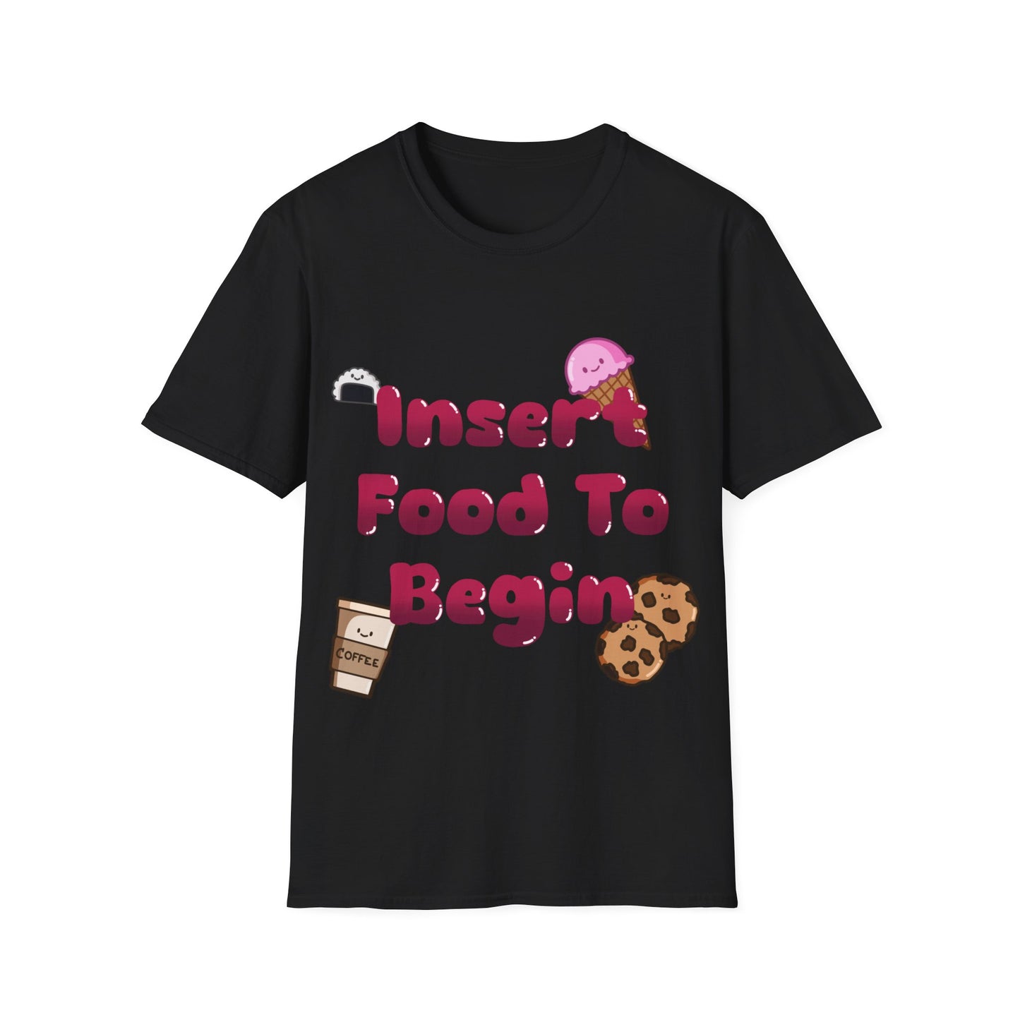 Funny Food T Shirt Insert Food To Begin