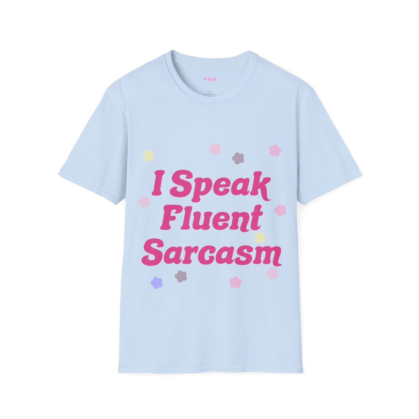 I Speak Fluent Sarcasm T Shirt