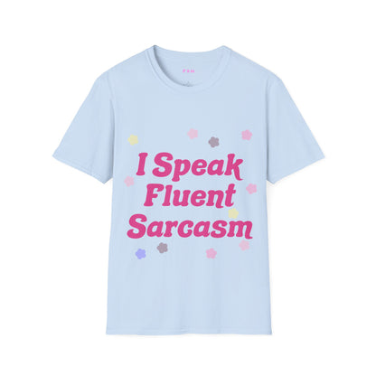 I Speak Fluent Sarcasm T Shirt