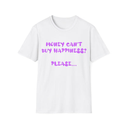 Money Can't Buy Happiness T Shirt