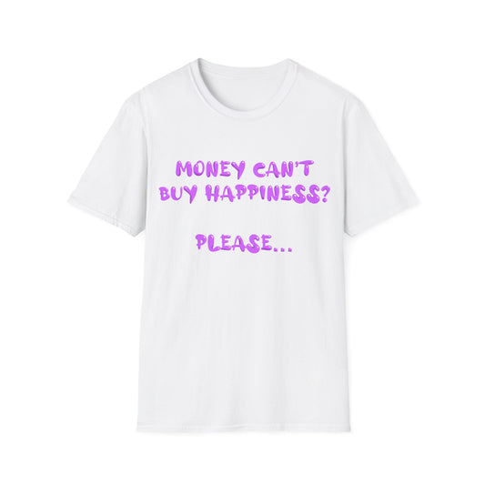 Money Can't Buy Happiness T Shirt