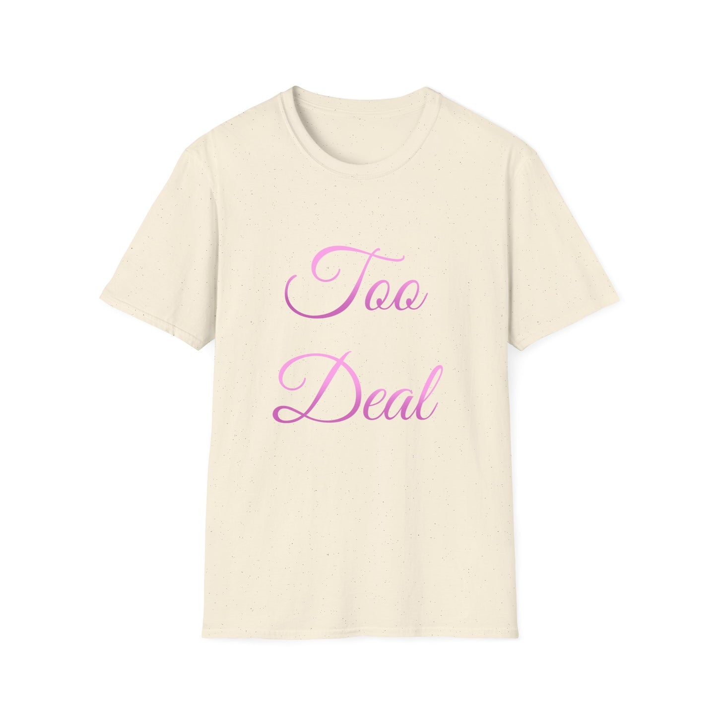 Too Deal T Shirt