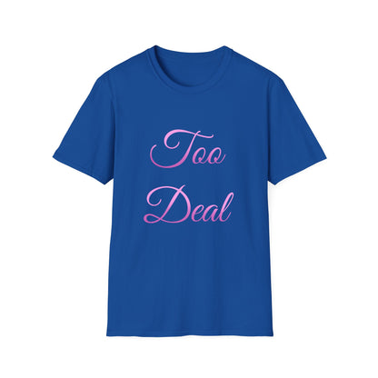 Too Deal T Shirt