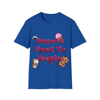 Funny Food T Shirt Insert Food To Begin