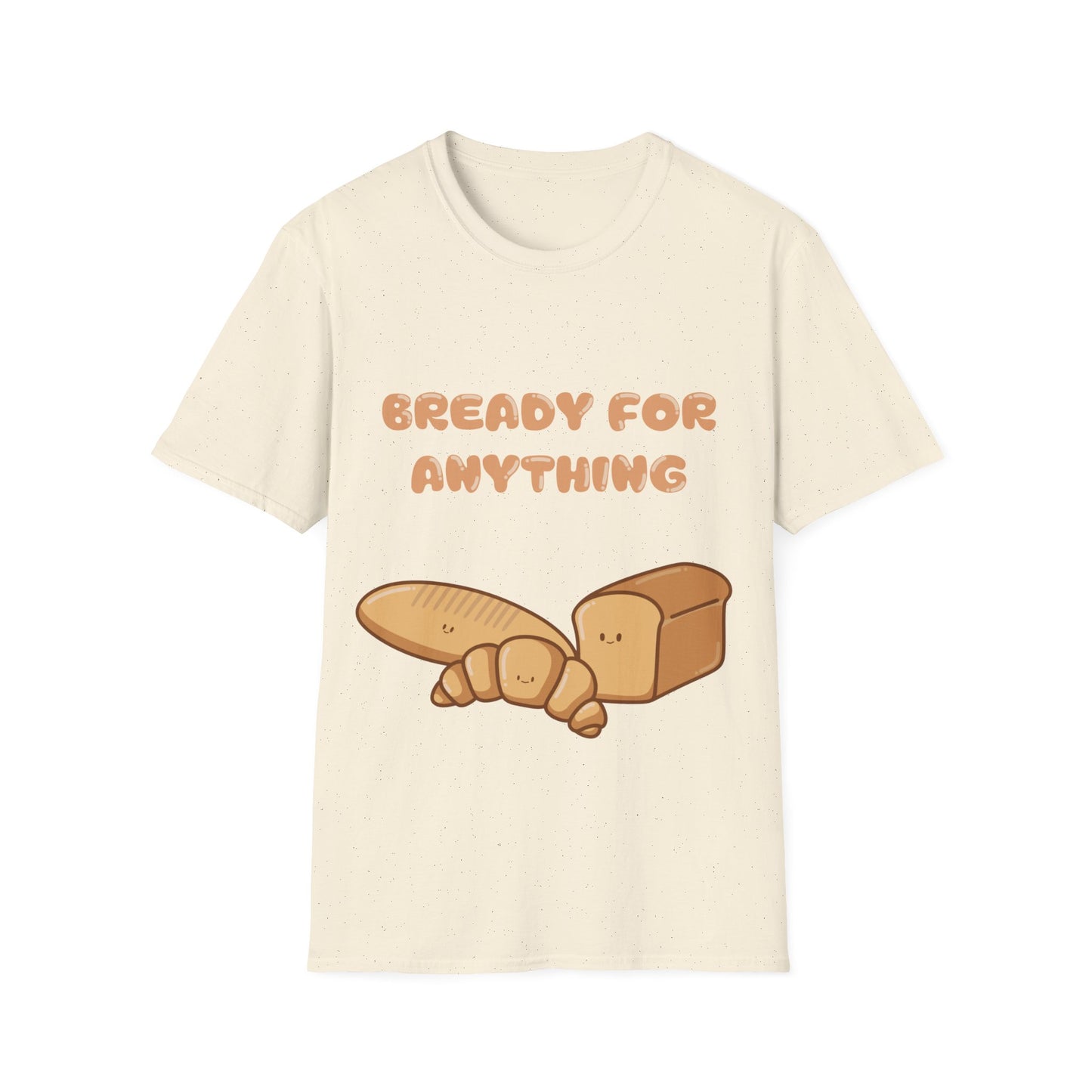 Bready For Anything T Shirt