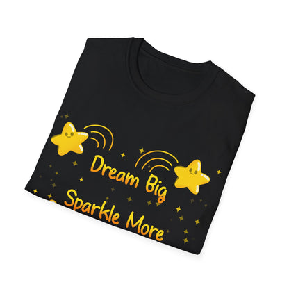 Dream Big Sparkle More Shine Bright T Shirt