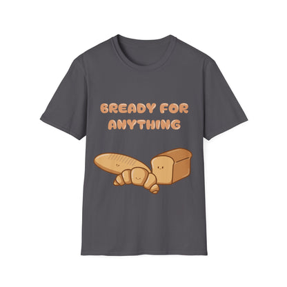 Bready For Anything T Shirt