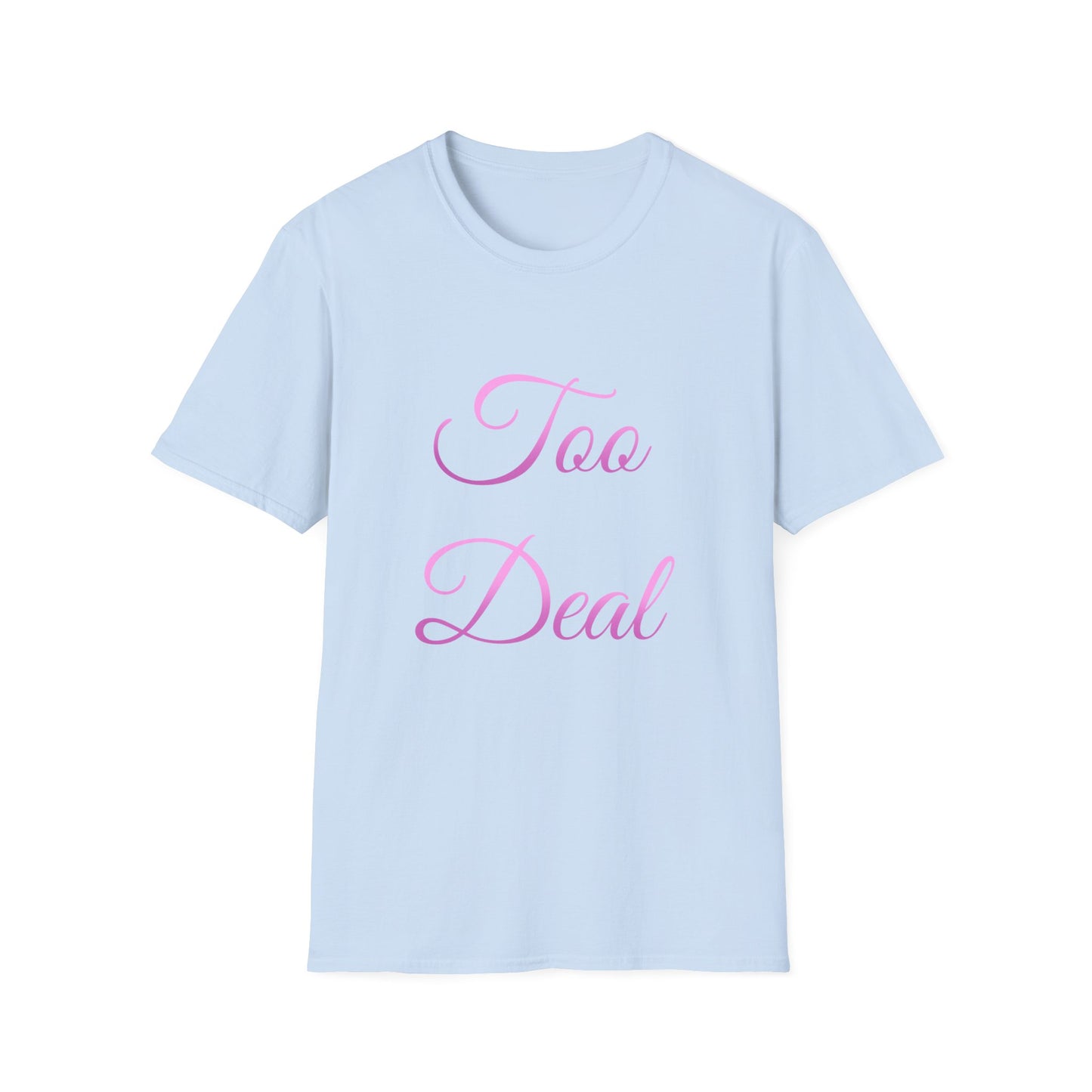 Too Deal T Shirt