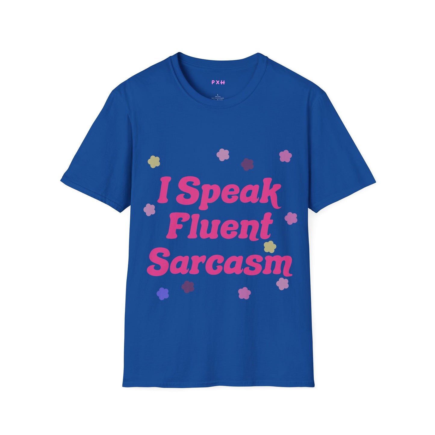 I Speak Fluent Sarcasm T Shirt