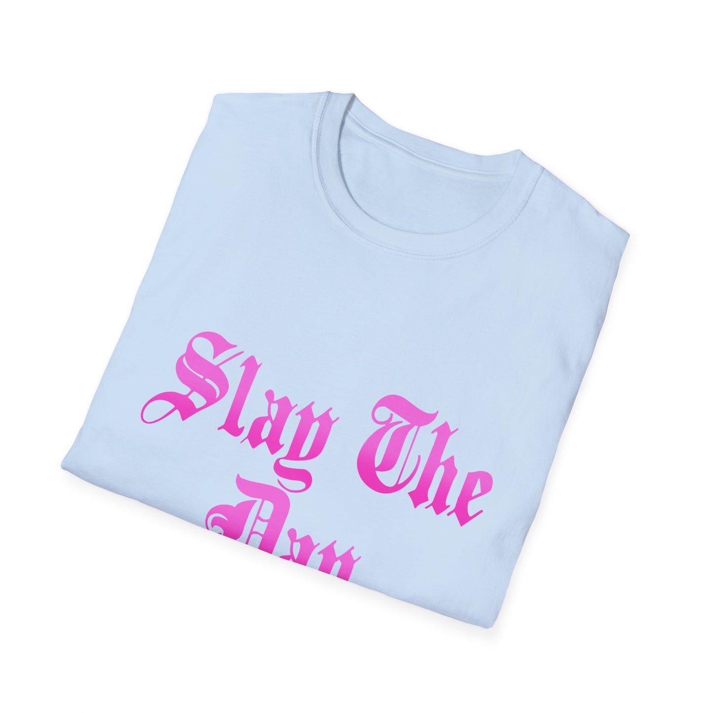 Slay The Day T Shirt