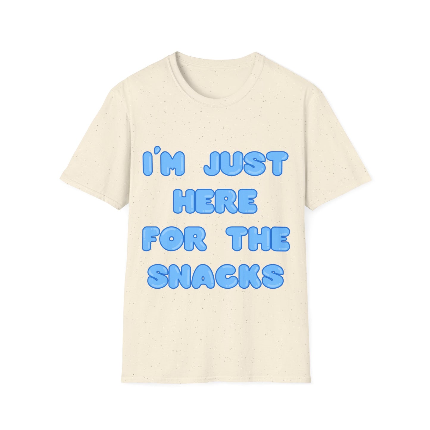 Just Here For The Snacks T Shirt