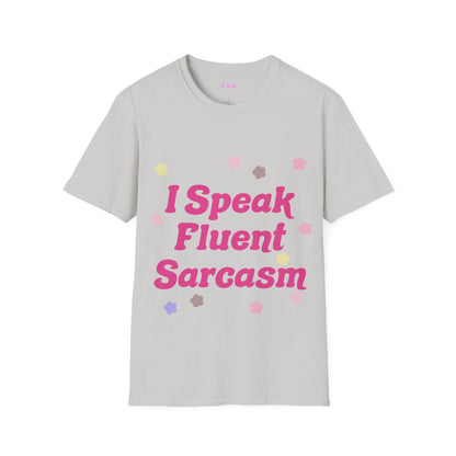 I Speak Fluent Sarcasm T Shirt