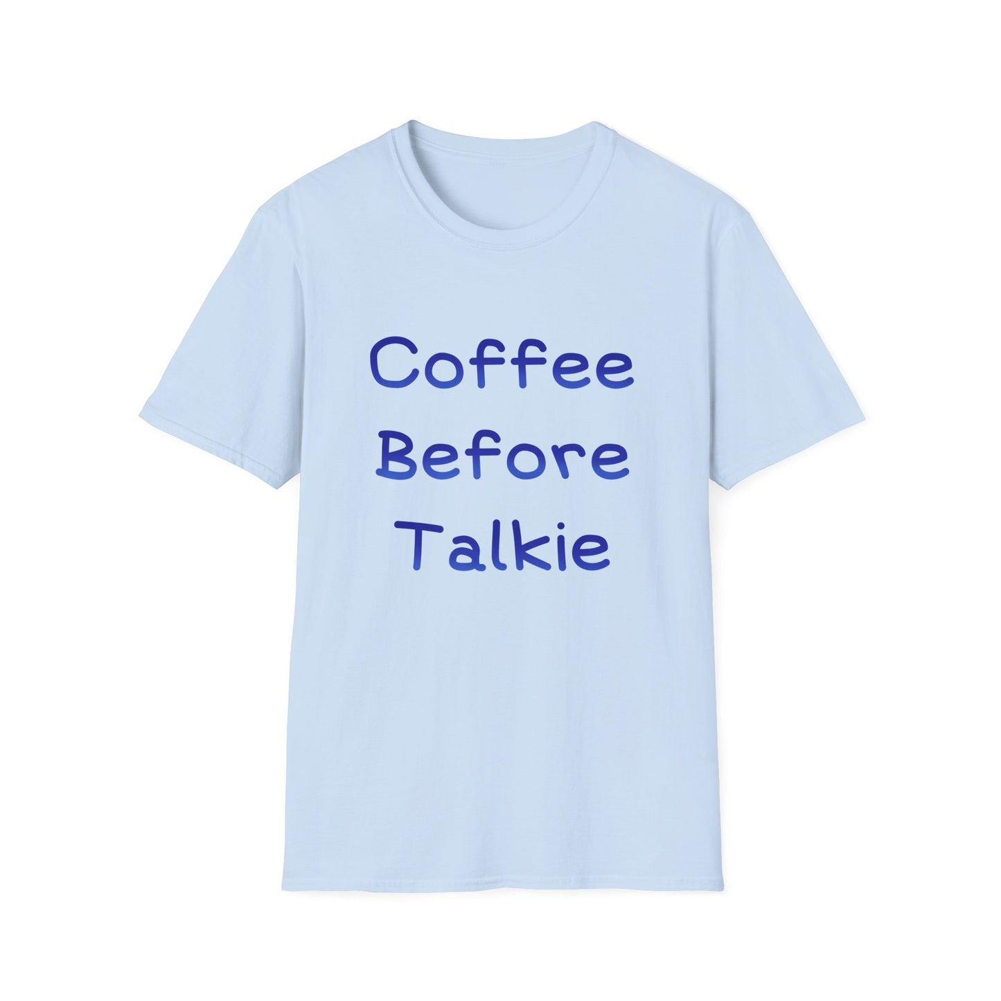 Coffee Before Talkie T Shirt