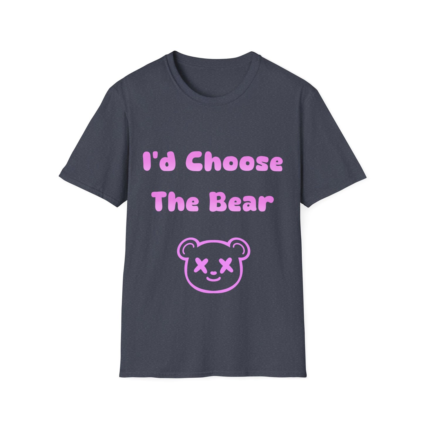 I'd Choose The Bear T Shirt