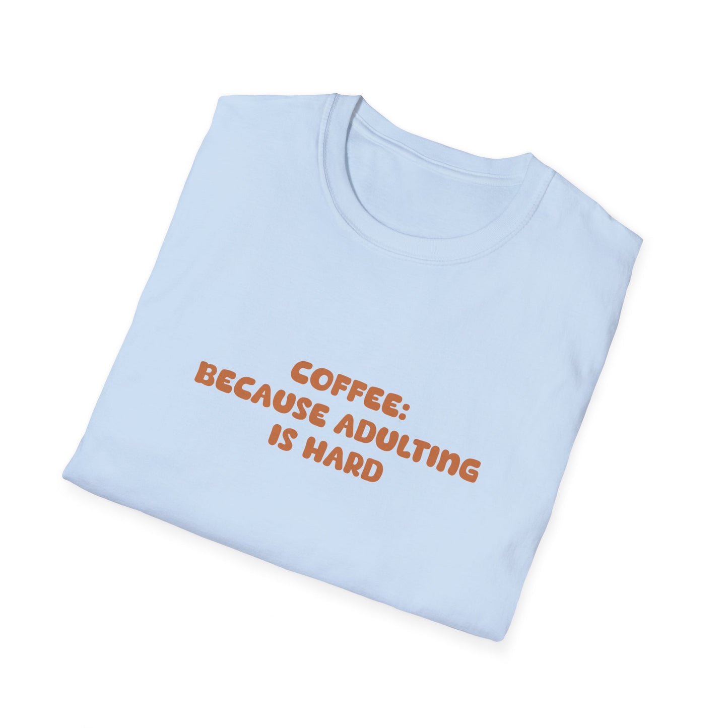 Coffee Because Adulting Is Hard T Shirt