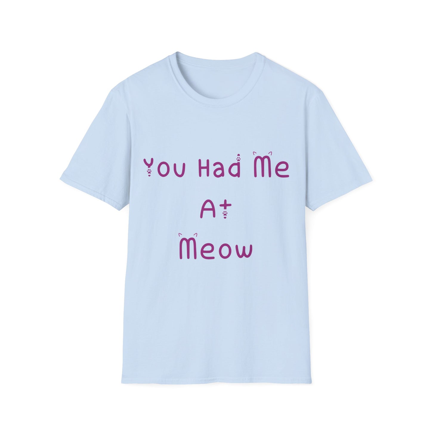 You Had Me At Meow T Shirt