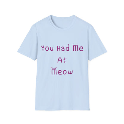 You Had Me At Meow T Shirt