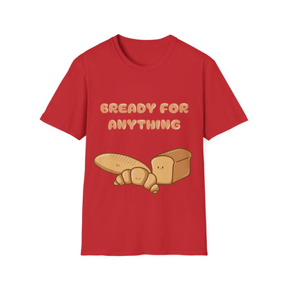 Bready For Anything T Shirt