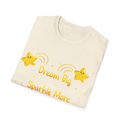 Dream Big Sparkle More Shine Bright T Shirt