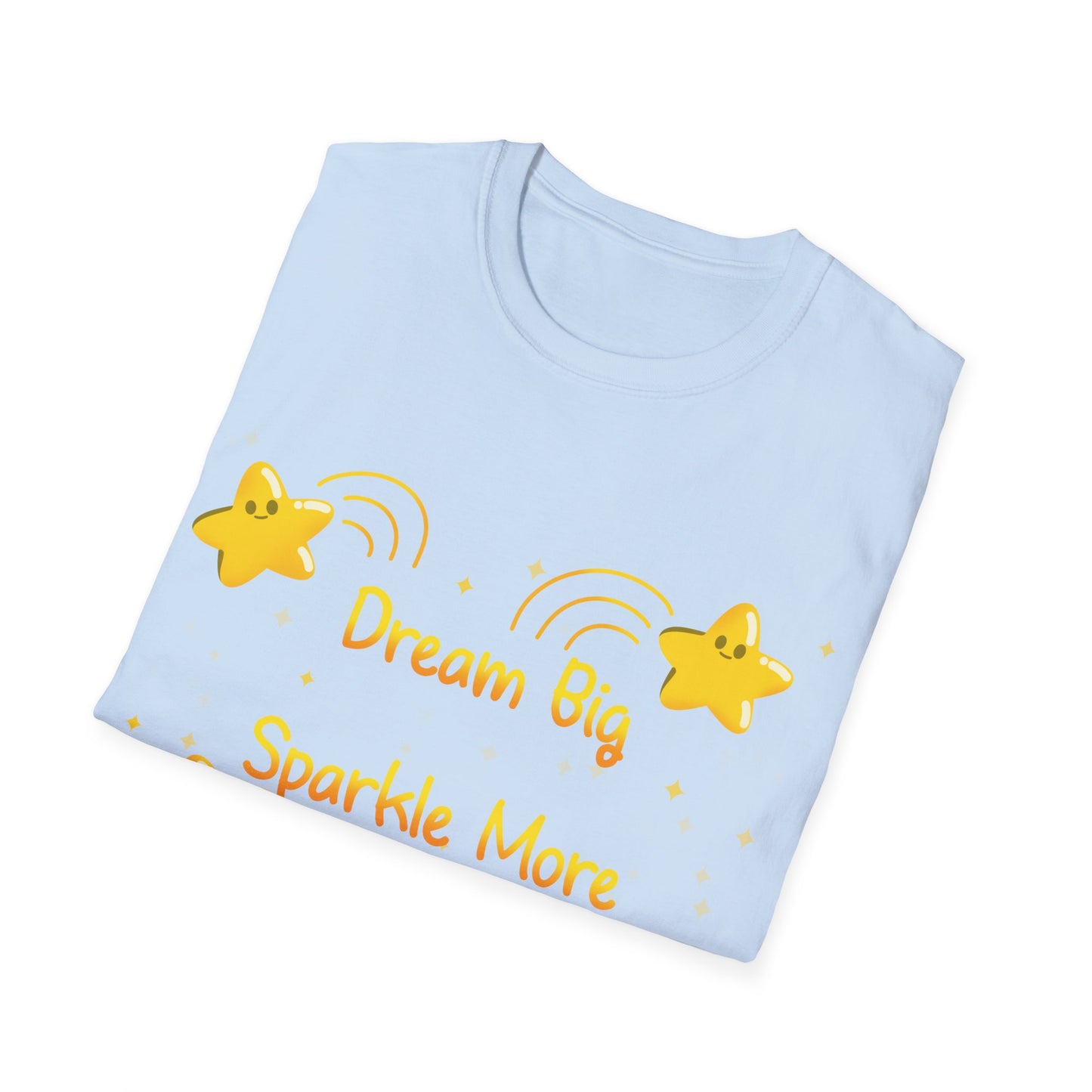 Dream Big Sparkle More Shine Bright T Shirt